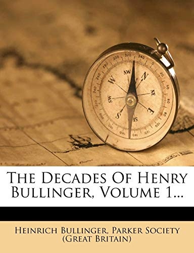 The Decades Of Henry Bullinger, Volume 1...