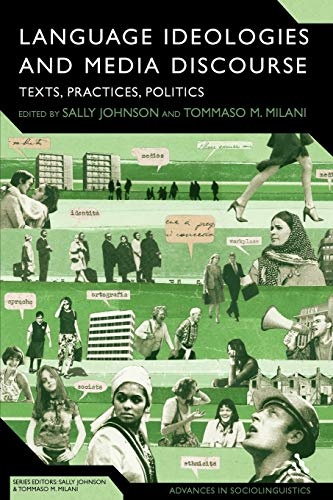 Language Ideologies and Media Discourse: Texts, Practices, Politics (Advances in Sociolinguistics)