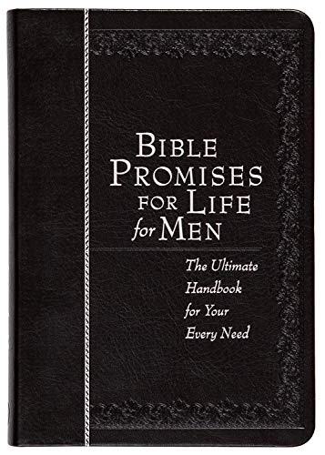 Bible Promises for Life for Men: The Ultimate Handbook for Your Every Need (Faux Leather) â A Powerful Bible Handbook for Men, Perfect Gift for All Men, Birthdays, Holidays, and More