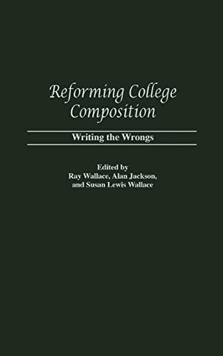 Reforming College Composition: Writing the Wrongs (Contributions to the Study of Education)