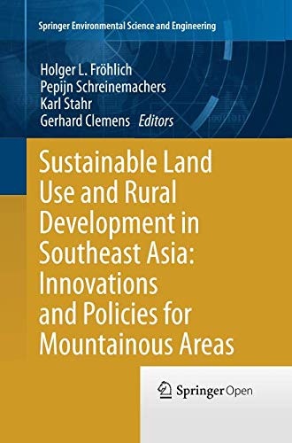 Sustainable Land Use and Rural Development in Southeast Asia: Innovations and Policies for Mountainous Areas (Springer Environmental Science and Engineering)