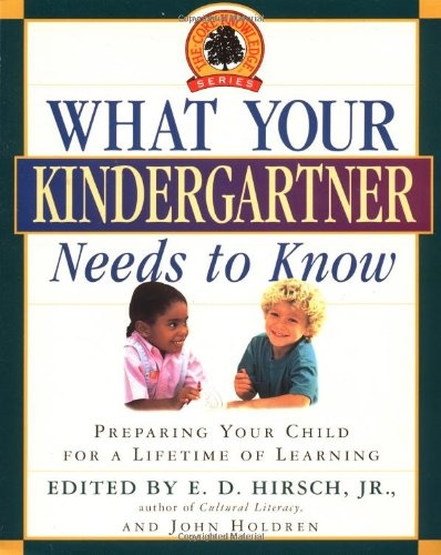 What Your Kindergartner Needs to Know: Preparing Your Child for a Lifetime of Learning (Core Knowledge Series)