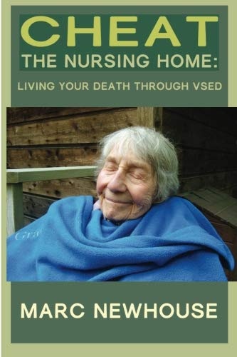 Cheat the Nursing Home: Living your Death Through VSED