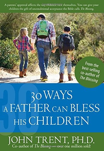 30 Ways a Father Can Bless His Children (John Trent)