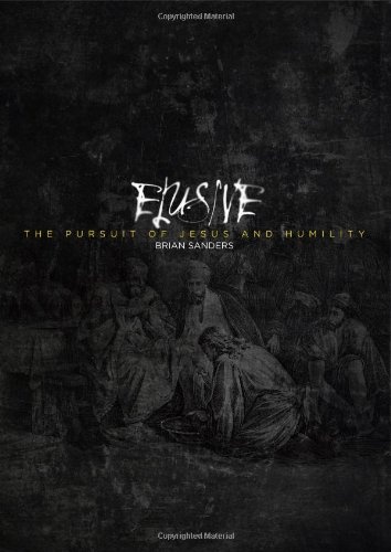 Elusive: The Pursuit of Jesus and Humility