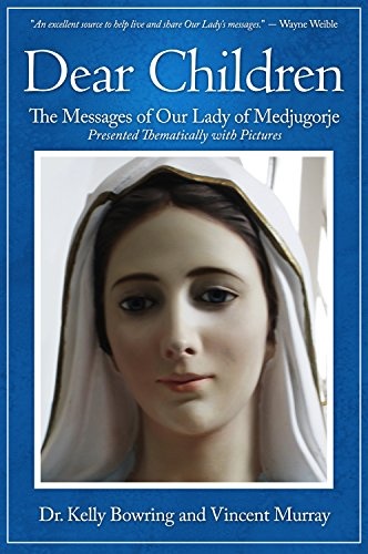 Dear Children: The Messages of Our Lady of Medjugorje: Presented Thematically with Pictures