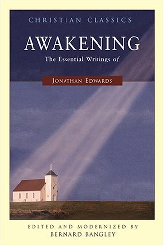 Awakening: The Essential Writings Of Jonathan Edwards (Living Library)