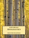 Exploring Apologetics - Selected Readings