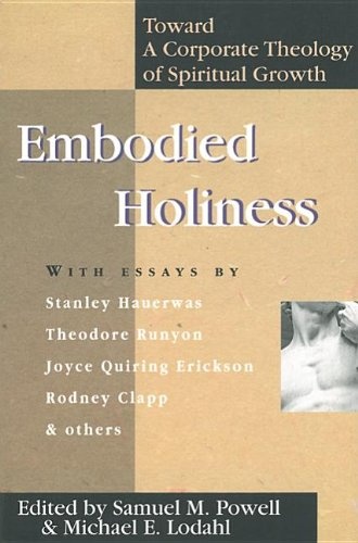 Embodied Holiness: Toward a Corporate Theology of Spiritual Growth