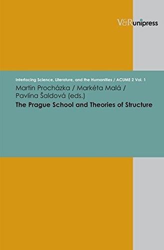 The Prague School and Theories of Structure (Interfacing Science, Literature, and the Humanities)