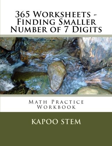 365 Worksheets - Finding Smaller Number of 7 Digits: Math Practice Workbook (365 Days Math Smaller Numbers Series)
