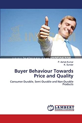 Buyer Behaviour Towards Price and Quality: Consumer Durable, Semi-Durable and Non-Durable Products