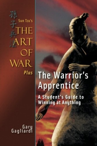 Sun Tzu's The Art of War Plus The Warrior's Apprentice: A Studentâs Guide to Winning at Anything