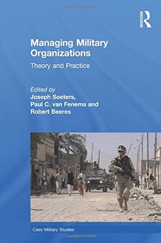 Managing Military Organizations: Theory and Practice (Cass Military Studies)