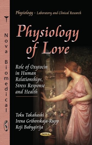 Physiology of Love: Role of Oxytocin in Human Relationships, Stress Response and Health (Physiology-laboratory and Clinical Research)