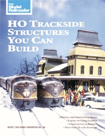 Ho Trackside Structures You Can Build (Model Railroad Handbook)