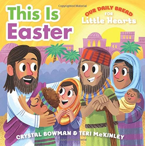 This Is Easter (Our Daily Bread for Little Hearts)