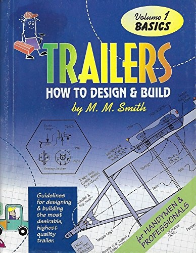 Trailers : How to Design and Build (Basics) Volume 1.