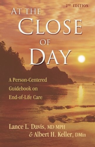 At the Close of Day: A Person-Centered Guidebook on End-of-Life Care