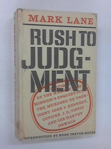 Rush to Judgment: A Critique of the Warren Commission's Inquiry into the Murders of President John F. Kennedy, Officer J. D. Tippit and Lee Harvey Oswald