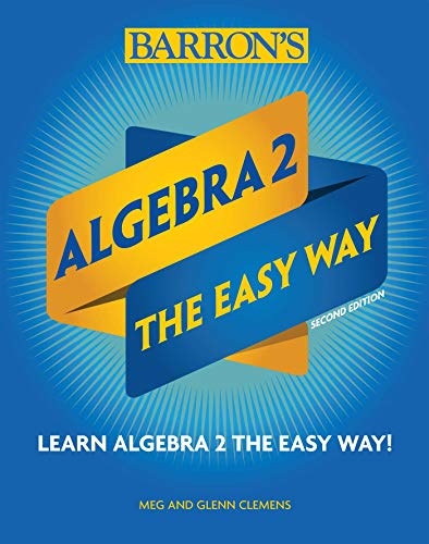 Algebra 2: The Easy Way (Barron's Easy Way)
