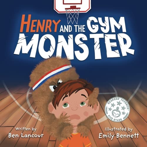 Henry and the Gym Monster: Childrenâs picture book about taking responsibility ages 4-8 (Improving Social Skills in the Gym Setting)