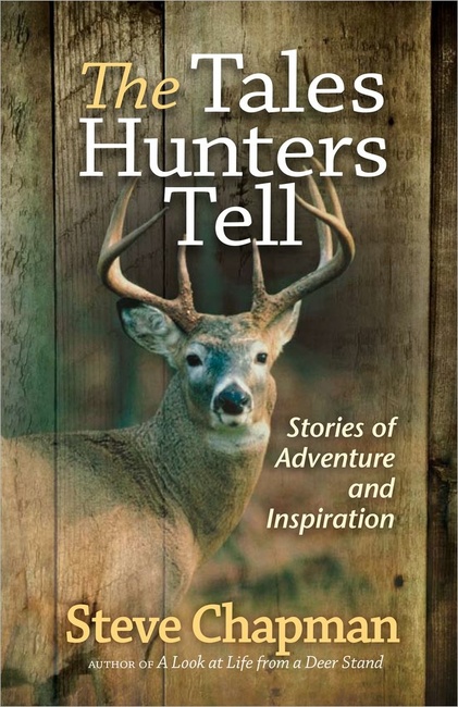 The Tales Hunters Tell: Stories of Adventure and Inspiration