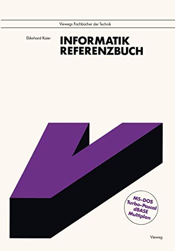 Informatik: Referenzbuch. Mit den vollstÃ¤ndigen Befehlslisten zu MS-DOS, Turbo Pascal, dBase und Multiplan (German Edition)