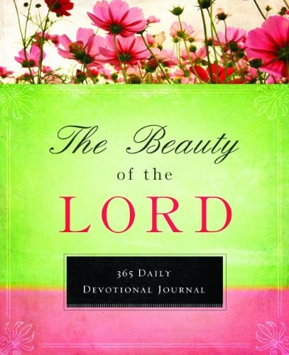 The Beauty of the Lord (365 Day Devotionals)