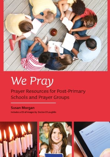 We Pray: Prayer Resources for Post-Primary Schools and Prayer Groups