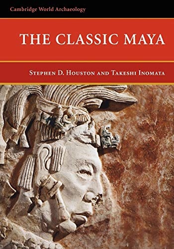 The Classic Maya (Cambridge World Archaeology)