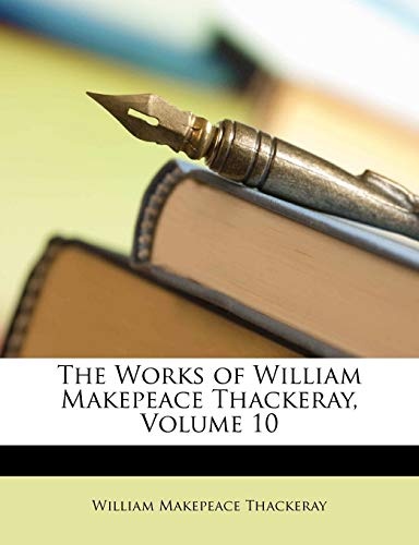 The Works of William Makepeace Thackeray, Volume 10