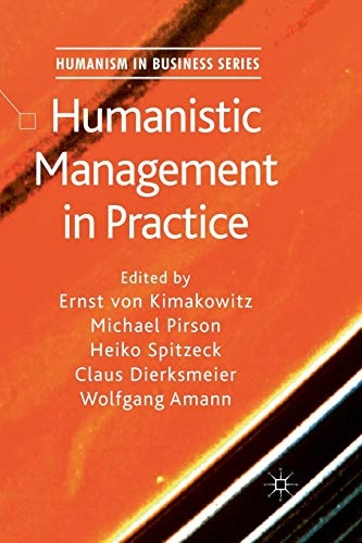 Humanistic Management in Practice (Humanism in Business Series)