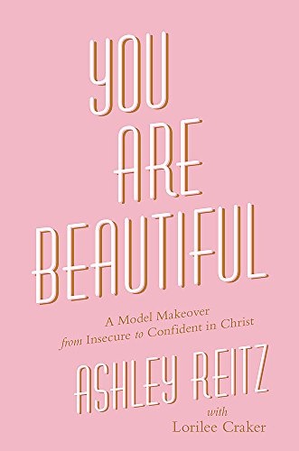 You Are Beautiful: A Model Makeover from Insecure to Confident in Christ