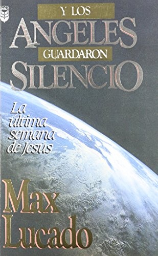 Y Los Angeles Guardaron Silencio: La Ultima Semana de Jesus (Spanish Edition)