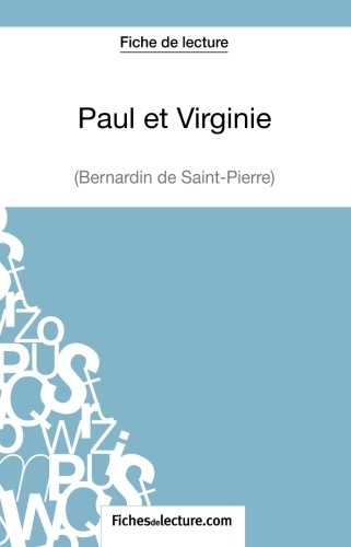 Paul et Virginie de Bernardin de Saint-Pierre (Fiche de lecture): Analyse Complète De L'oeuvre (French Edition)