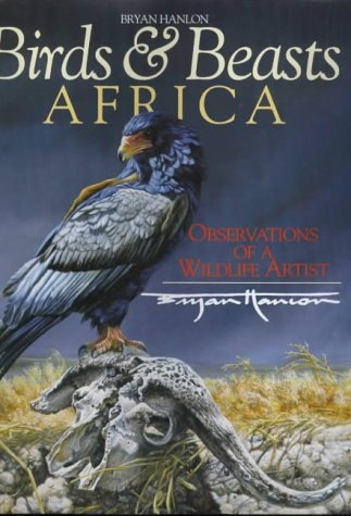 Birds & Beasts Africa: Observations of a Wildlife Artist