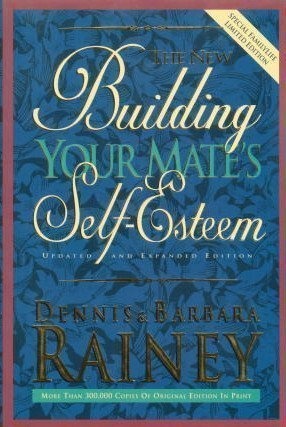 The New Building Your Mate's Self-Esteem: Updated and Expanded Edition