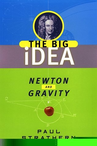 Newton and Gravity: The Big Idea (Big Idea Series)