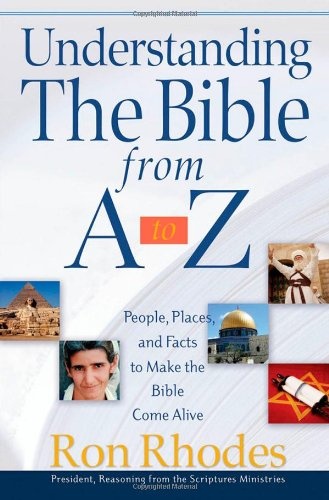 Understanding the Bible from A to Z: People, Places, and Facts to Make the Bible Come Alive