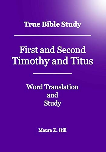True Bible Study - First And Second Timothy And Titus