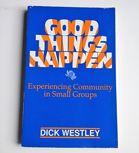 Good Things Happen: Experiencing Community in Small Groups