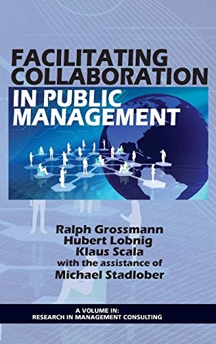 Facilitating Collaboration in Public Management (Hc) (Research in Management Consulting)