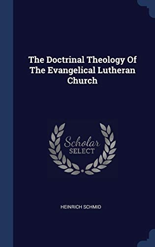The Doctrinal Theology Of The Evangelical Lutheran Church