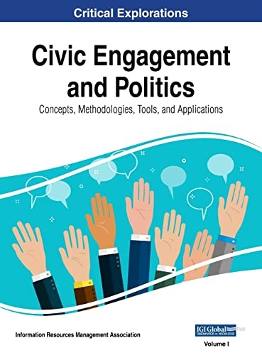 Civic Engagement and Politics: Concepts, Methodologies, Tools, and Applications, VOL 1