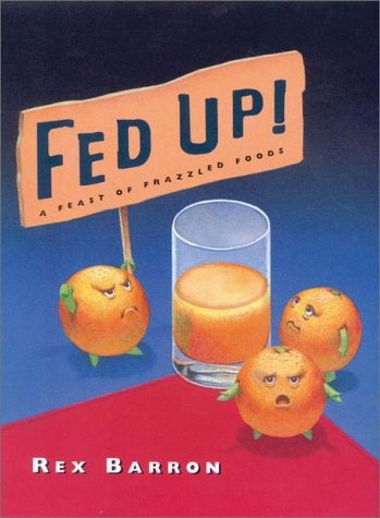 Fed Up!: A Feast of Frazzled Foods