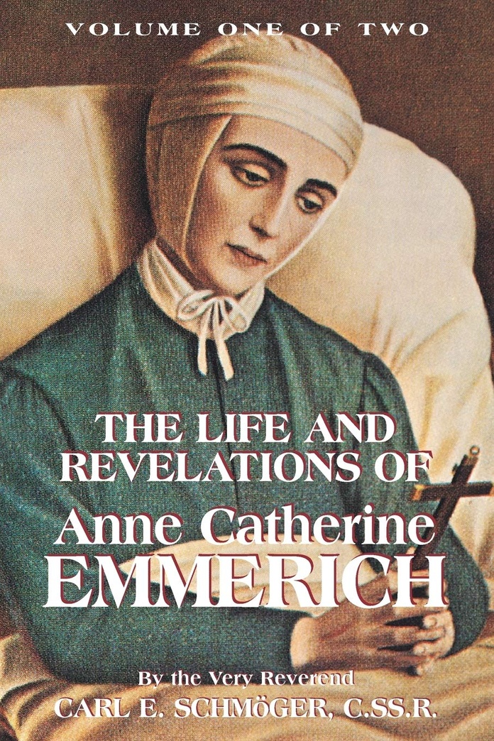 The Life and Revelations of Anne Catherine Emmerich, Vol. 1