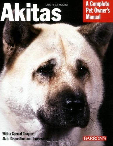 Akitas (Complete Pet Owner's Manual)