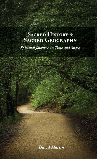 Sacred History and Sacred Geography: Spiritual Journeys in Time and Space