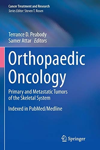 Orthopaedic Oncology: Primary and Metastatic Tumors of the Skeletal System (Cancer Treatment and Research, 162)